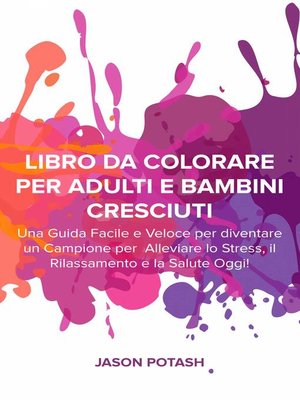 cover image of Libro da Colorare per Adulti e Bambini Cresciuti